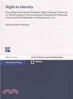 Right to Identity ─ Proceedings of the Special Workshop "Right to Identity" Held at the 27th World Congress of the International Association for Philosophy of Law and Soc