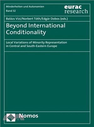 Beyond International Conditionality ─ Local Variations of Minority Representation in Central and South-Eastern Europe