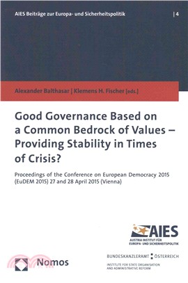Good Governance Based on a Common Bedrock of Values - Providing Stability in Times of Crisis? ― Proceedings of the Conference on European Democracy 2015 - Eudem 2015 27 and 28 April 2015 Vienna