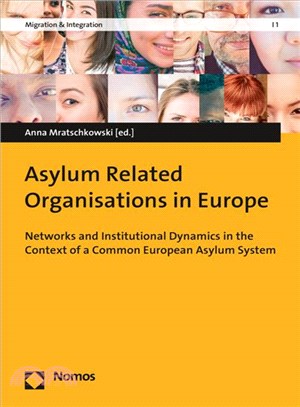 Asylum Related Organisations in Europe ─ Networks and Institutional Dynamics in the Context of a Common European Asylum System