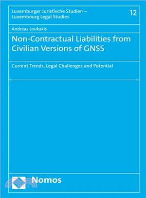 Non-Contractual Liabilities from Civilian Versions of GNSS ─ Current Trends, Legal Challenges and Potential