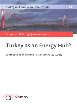 Turkey As an Energy Hub? ― Contributions on Turkey's Role in Eu Energy Supply