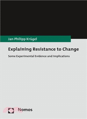 Explaining Resistance to Change ― Some Experimental Evidence and Implications