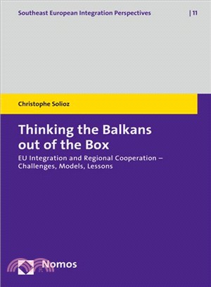 Thinking the Balkans Out of the Box ― Eu Integration and Regional Cooperation - Challenges, Models, Lessons