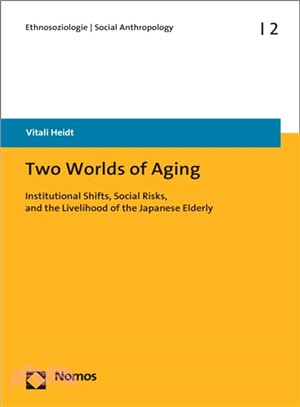 Two Worlds of Aging ― Institutional Shifts, Social Risks, and the Livelihood of the Japanese Elderly