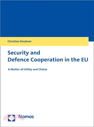 Security and Defence Cooperation in the Eu ― A Matter of Utility and Choice