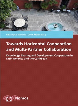 Towards Horizontal Cooperation and Multi-partner Collaboration ― Knowledge Sharing and Development Cooperation in Latin America and the Caribbean