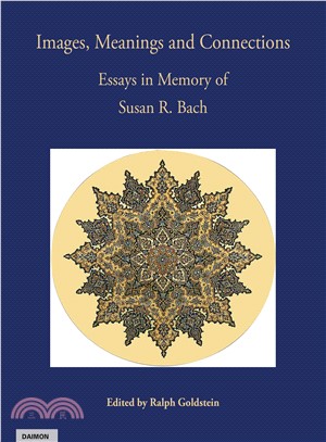 Images, Meanings and Connections ─ Essays in Memory of Susan R. Bach