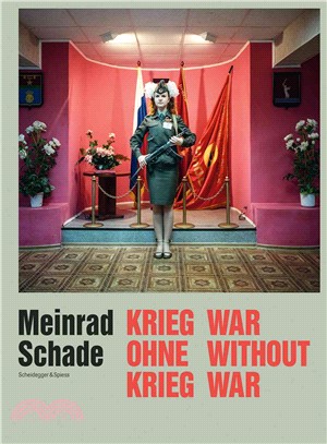 Meinrad Schade ─ Krieg Ohne Krieg: Fotografien Aus der Ehemaligen Sowjetunion / War Without War: Photographs of the Former Soviet Union