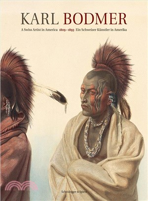 Karl Bodmer ― A Swiss Artist in America 1809?893