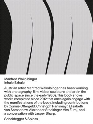 Manfred Wakolbinger：Inhale - Exhale. Sculptures, Photographs, Installations, Videos 2012 - 2019
