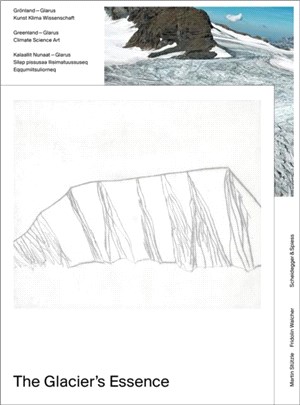 The Glacier's Essence: Greenland - Glarus. Climate, Science, Art