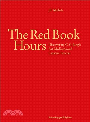 The Red Book Hours ― Discovering C.g. Jung's Art Mediums and Creative Process