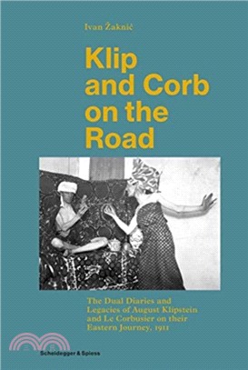 Klip and Corb on the Road ― The Dual Diaries and Legacies of August Klipstein and Le Corbusier on Their Eastern Journey 1911