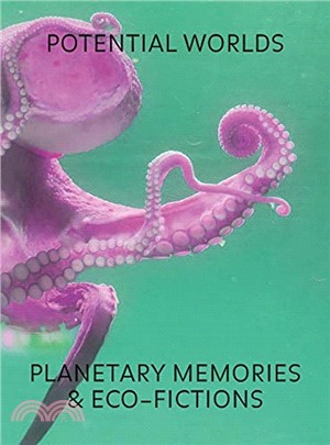 Potential Worlds: Planetary Memories and Eco-Fictions