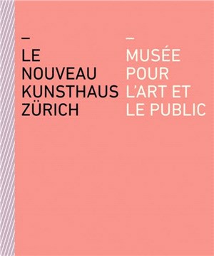 Le nouveau Kunsthaus Zurich: Musee pour l'art et le public