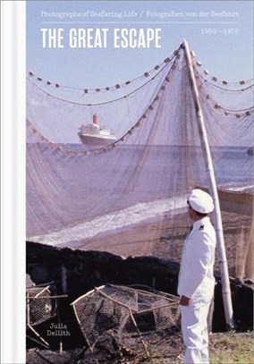 The Great Escape: Photographs of Seafaring Life 1950-1970