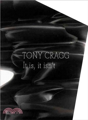 Tony Cragg―It Is, It Isn't