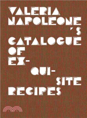 Valeria Napoleone's Catalogue of Exquisite Recipes