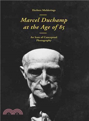 Marcel Duchamp at the Age of 85 ― An Icon of Conceptual Photography