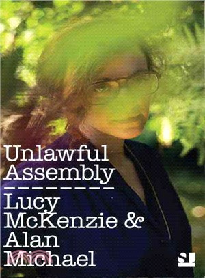 Lucy Mckenzie & Alan Michael ― Unlawful Assembly
