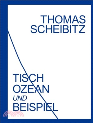 Thomas Scheibitz. Tisch+ Ozean und Beispiel