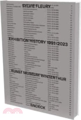 Sylvie Fleury: Exhibition History 1991-2023：Cat. Kunst Museum Winterthur