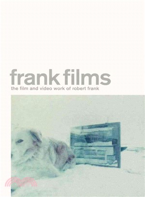 Frank Films—The Film and Video Work of Robert Frank