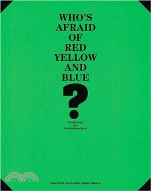 Who's Afraid of Red, Yellow and Blue?：Positions in Colour Field Painting