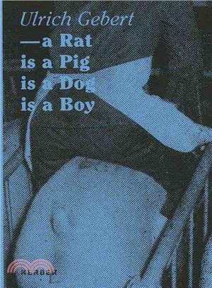 A Rat Is a Pig Is a Dog Is a Boy — A Rat is a Pig is a Dog is a Boy