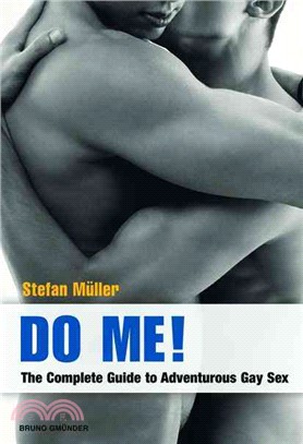 Do Me! ― The Complete Guide to Adventurous Gay Sex