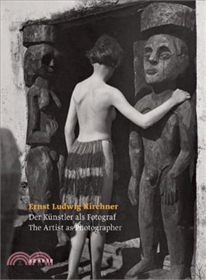 Ernst Ludwig Kirchner ― The Artist As Photographer