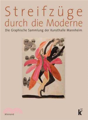 Streifz?〔 Durch Die Moderne ― Die Graphische Sammlung Der Kunsthalle Mannheim