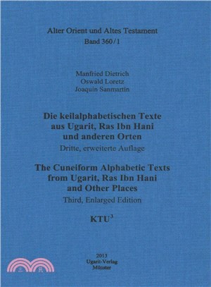 Die Keilalphabetischen Texte Aus Ugarit, Ras Ibn Hani Und Anderen Orten/ the Cuneiform Alphabetic Texts from Ugarit, Ras Ibn Hani and Other Places