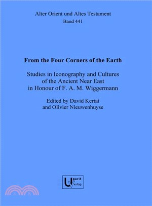 From the Four Corners of the Earth ― Studies in Iconography and Cultures of the Ancient Near East in Honour of F.a.m. Wiggermann