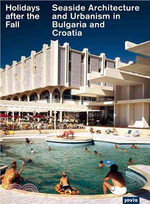 Holidays After the Fall ― Seaside Architecture and Urbanism in Bulgaria and Croatia