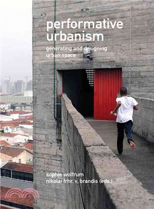 Performative Urbanism: Generating and Designing Urban Space