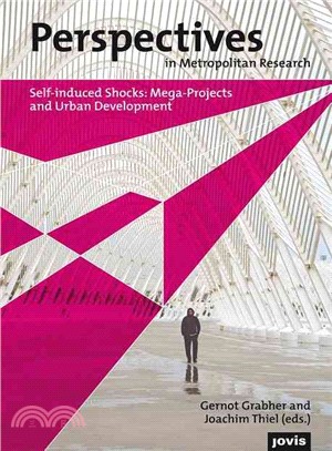 Self-Induced Shocks: Mega-Projects and Urban Development - Perspectives in Metropolitan Research 1: Volume I