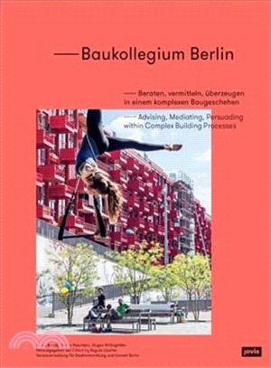 Baukollegium Berlin ― Advising, Mediating, Persuading Within Complex Building Processes