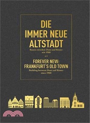 Forever New: Frankfurt's Old Town: Building Between Dom and Roemer Since 1900