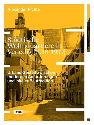 Städtische Wohnquartiere in Venedig (1918-1939): Urbane Gestalt Zwischen Modernen Anforderungen Und Lokaler Bautradition