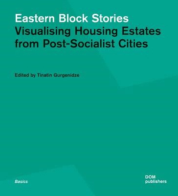 Eastern Block Stories: Visualising Housing Estates from Post-Socialist Cities