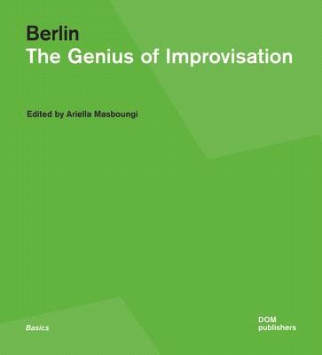 Berlin ― The Genius of Improvisation