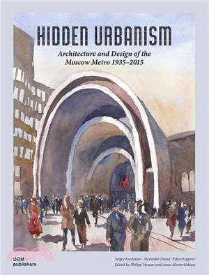 Hidden Urbanism ─ Architecture and Design of the Moscow Metro 1935-2015