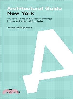 New York ― A Critic's Guide to 100 Iconic Buildings in New York from 1999 to 2020