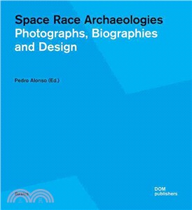 Space Race Archaeologies ─ Photographs, Biographies and Design