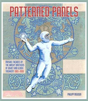 Patterned Panels: Mosaic Façades by the Jarsky Brothers in Soviet and Uzbek Tashkent 1969-1999