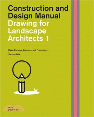 Drawing for Landscape Architects 1 ― Construction and Design Manual; Basic Drawing, Graphics, and Projections
