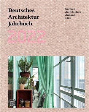 German Architecture Annual 2022: Deutsches Architektur Jahrbuch 2022