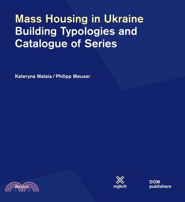 Mass Housing in Ukraine: Building Typologies and Catalogue of Series